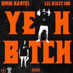 Album Yeah Bitch (feat. BMW Kartel Slab Gwapo) (Explicit) from Lil Kiest 100