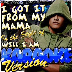 ดาวน์โหลดและฟังเพลง I Got It from My Mama (In the Style of Will I Am) [Karaoke Version] (Karaoke Version) พร้อมเนื้อเพลงจาก Ameritz - Karaoke