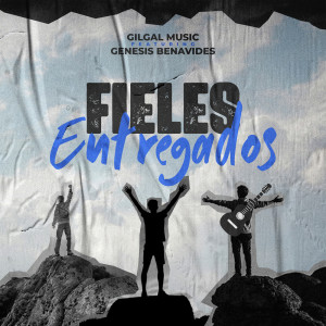 收听Gilgal Music的Fieles Entregados歌词歌曲
