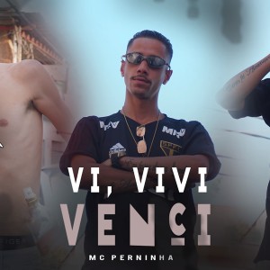 收聽Mc Perninha的Vi, Vivi, Venci歌詞歌曲