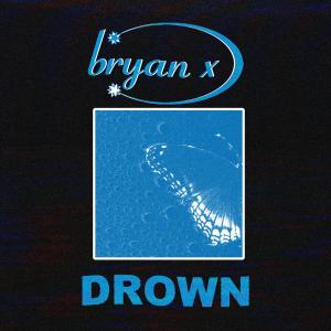 Bryan X的專輯DROWN (Explicit)