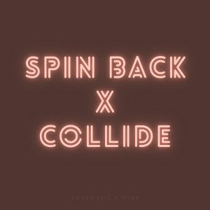 ดาวน์โหลดและฟังเพลง Spin Back x Collide (Remix) พร้อมเนื้อเพลงจาก Xanemusic