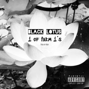 Black lotus的專輯1 OF THEM 1's (feat. UFO TONE, NoeyTrixx, Big Z, Royal T & 40Ray) [Explicit]