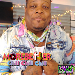 Listen to Chill Chill Chill (Explicit) song with lyrics from MoreBetter