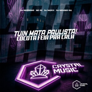 Tuin Mata Paulista! Cocota Feia Pra Crlh (Explicit) dari DJ NEGRESKO