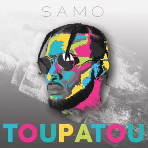 Listen to TOUPATOU song with lyrics from S.A.M.O