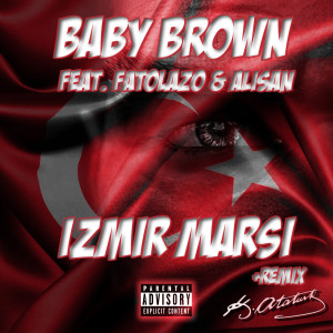 收聽Baby Brown的Izmir Marsi (Electro Version) (Electro Edit)歌詞歌曲