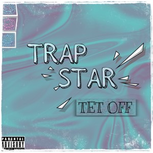 收聽Tetoff的Trapstar (Explicit)歌詞歌曲