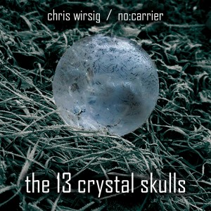 ดาวน์โหลดและฟังเพลง Crystal Skull 13: The Lost Artifact พร้อมเนื้อเพลงจาก Chris Wirsig