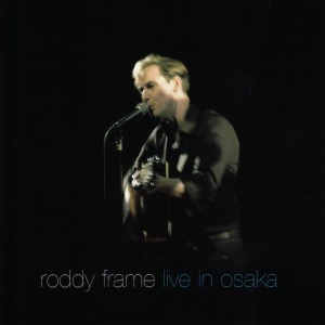 Roddy Frame的專輯Live in Osaka