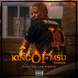 Album King of Msu Freestyle (Explicit) from Juvy Oa Lepimpara