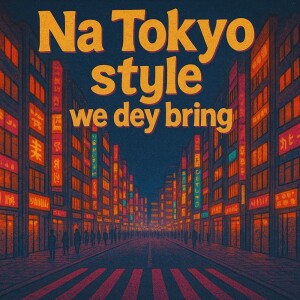 Listen to Na Tokyo style we dey bring song with lyrics from CULTONES