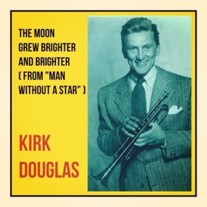 Dengarkan lagu The Moon Grew Brighter and Brighter (From "Man Without a Star") nyanyian Kirk Douglas dengan lirik