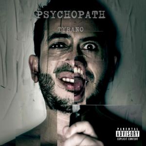 TyRano的專輯Psychopath (Radio Edit) [Explicit]