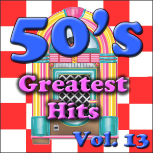อัลบัม 50's Greatest Hits Vol. 13 ศิลปิน Various Artists