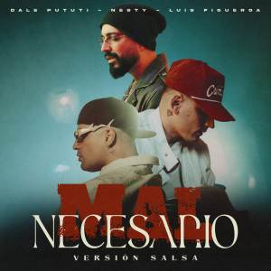 收聽Dale Pututi的Mal Necesario - Versión Salsa (Version Salsa)歌詞歌曲