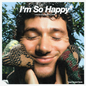 อัลบัม I'm So Happy ศิลปิน Jeremy Zucker