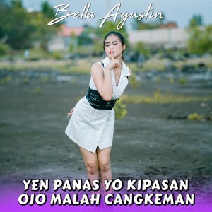Yen Panas Yo Kipasan Ojo Malah Cangkeman dari Bella Agustin