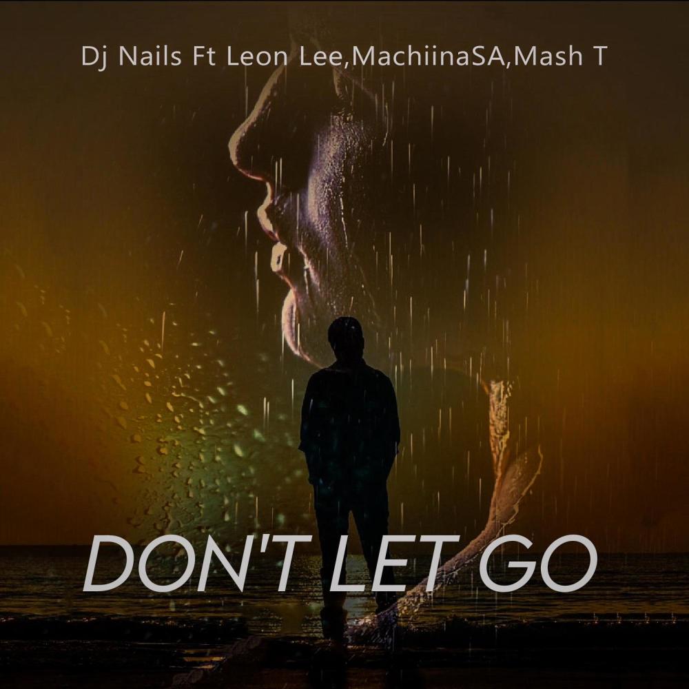 Don't Let Go (feat. Leon Lee, MachiinaSA & Mash T)