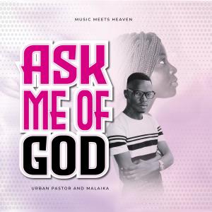 ดาวน์โหลดและฟังเพลง Ask me of God (Explicit) พร้อมเนื้อเพลงจาก Urban Pastor