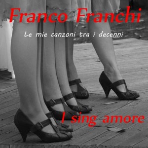 Franco Franchi的專輯Le mie canzoni fra i decenni: I Sing Amore - EP