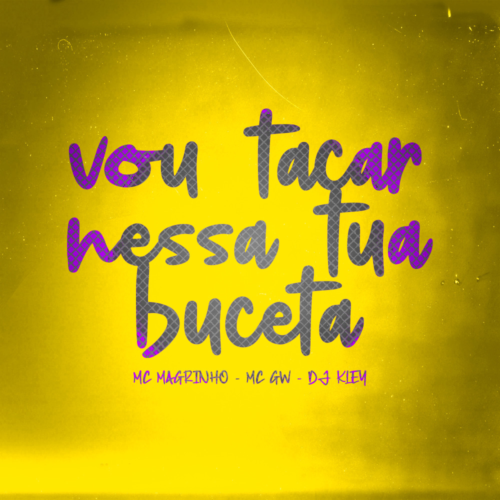 Vou Tacar Nessa Tua Buceta