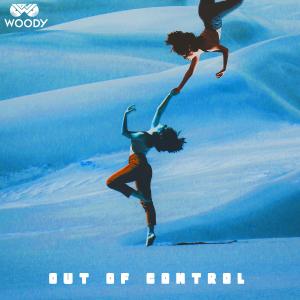 Listen to Out of control song with lyrics from Woody