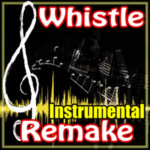 ดาวน์โหลดและฟังเพลง Whistle (Flo Rida Instrumental Tribute) พร้อมเนื้อเพลงจาก #1 Hits