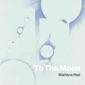 Listen to To The Moon song with lyrics from Mariana Red