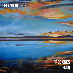 收聽Leland Nelson的Free Ones (Demo)歌詞歌曲