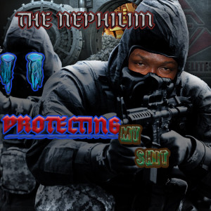 收聽THE NEPHILIM的Protecting My Shit (Explicit)歌詞歌曲