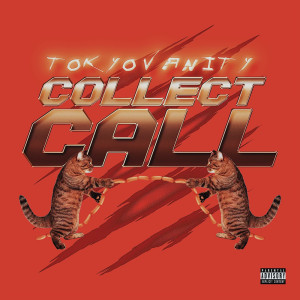 Listen to Collect Call (Explicit) song with lyrics from Tokyo Vanity