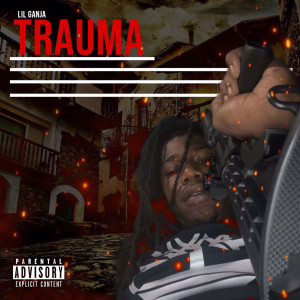 Lil Ganja的專輯Trauma (Explicit)