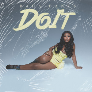 ดาวน์โหลดและฟังเพลง Do It (Explicit) พร้อมเนื้อเพลงจาก Baha Bank$