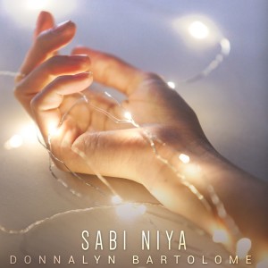 อัลบัม Sabi Niya ศิลปิน Donnalyn Bartolome