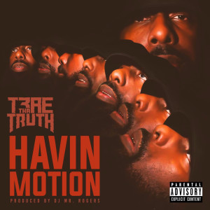 Album Havin' Motion (Explicit) oleh Trae Tha Truth