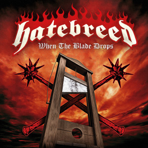 อัลบัม When the Blade Drops ศิลปิน Hatebreed