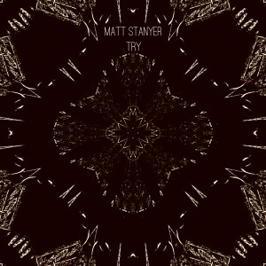 ดาวน์โหลดและฟังเพลง Try (Explicit) พร้อมเนื้อเพลงจาก Matt Stanyer