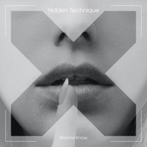 Listen to Wanna Know song with lyrics from Hidden Technique