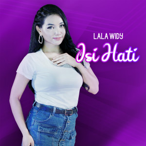Dengarkan Isi Hati lagu dari Lala Widy dengan lirik