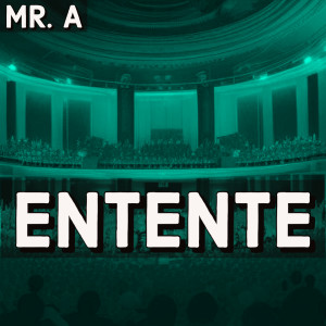 Listen to Entente song with lyrics from Mr. A