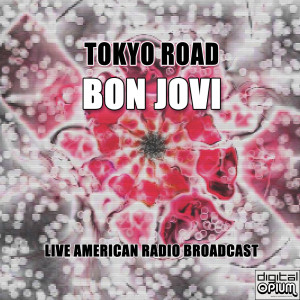 อัลบัม Tokyo Road (Live) ศิลปิน Bon Jovi