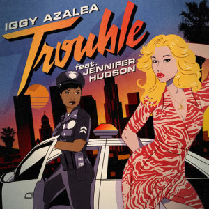 ดาวน์โหลดและฟังเพลง Trouble (Nicky Night Time Remix) พร้อมเนื้อเพลงจาก Iggy Azalea