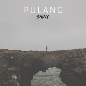 收听Shiny的Pulang歌词歌曲