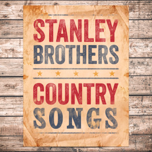Stanley Brothers的專輯Country Songs