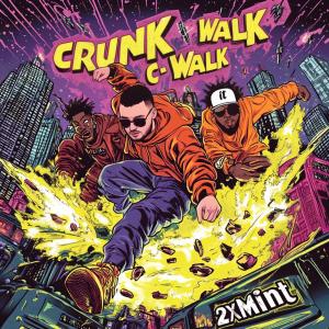2xMint的專輯C-WALK (CRUNK WALK) [Explicit]