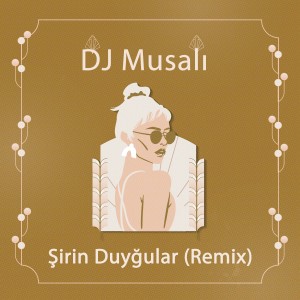 Dengarkan Şirin Duyğular (Remix) lagu dari DJ Musali dengan lirik