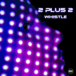 收聽2 Plus 2的Whistle (Alternative Version)歌詞歌曲