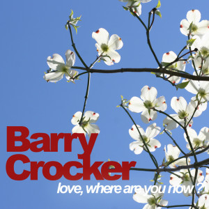ดาวน์โหลดและฟังเพลง Love, Where Are You Now พร้อมเนื้อเพลงจาก Barry Crocker