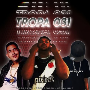 ดาวน์โหลดและฟังเพลง Tropa 031 (Explicit) พร้อมเนื้อเพลงจาก Prod Gponto
